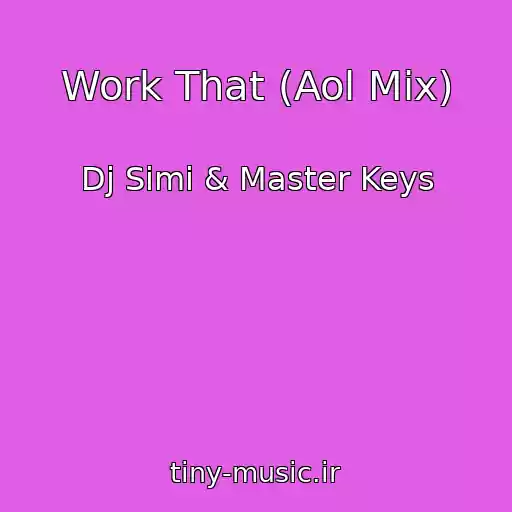 کاور آهنگ Work That (Aol Mix) از Dj Simi & Master Keys