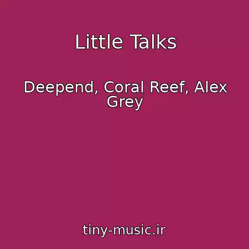 کاور آهنگ Little Talks از Deepend, Coral Reef, Alex Grey