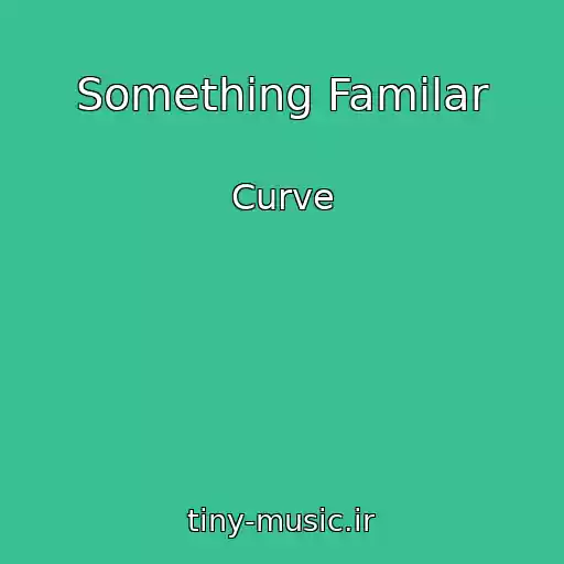 کاور آهنگ Something Familar از Curve