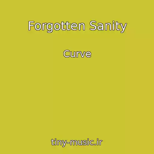 کاور آهنگ Forgotten Sanity از Curve