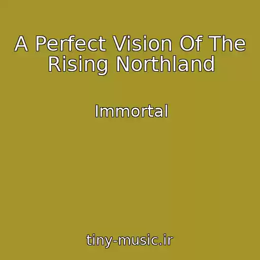 کاور آهنگ A Perfect Vision Of The Rising Northland از Immortal