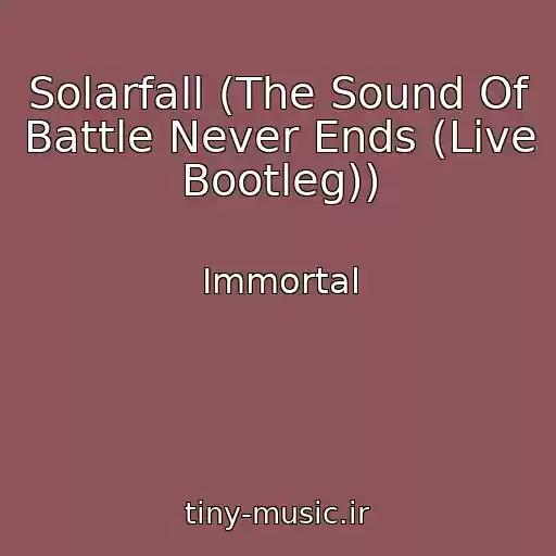 کاور آهنگ Solarfall (The Sound Of Battle Never Ends (Live Bootleg)) از Immortal