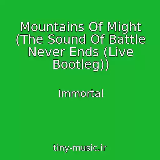 کاور آهنگ Mountains Of Might (The Sound Of Battle Never Ends (Live Bootleg)) از Immortal