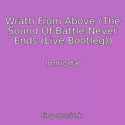 کاور آهنگ Wrath From Above (The Sound Of Battle Never Ends (Live Bootleg)) از Immortal