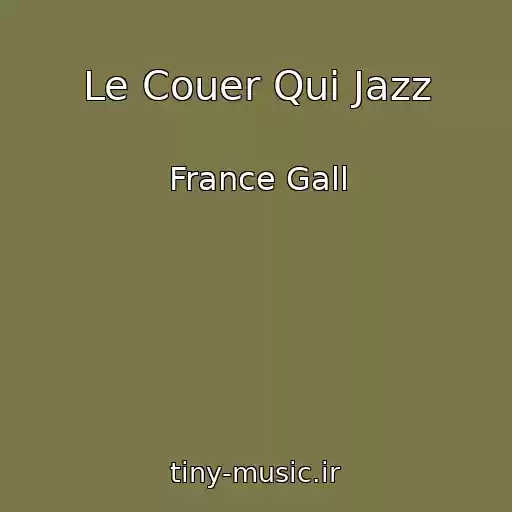 کاور آهنگ Le Couer Qui Jazz از France Gall