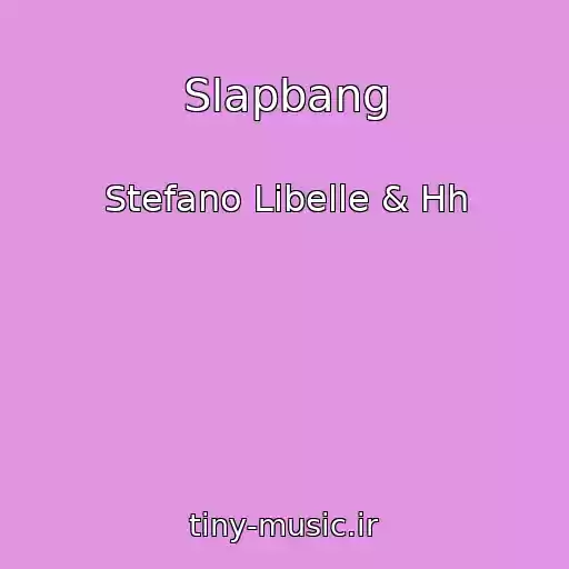 کاور آهنگ Slapbang از Stefano Libelle & Hh