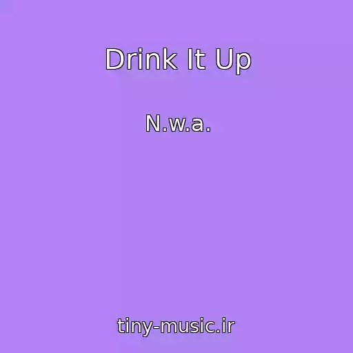 کاور آهنگ Drink It Up از N.w.a.