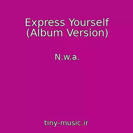 کاور آهنگ Express Yourself (Album Version) از N.w.a.