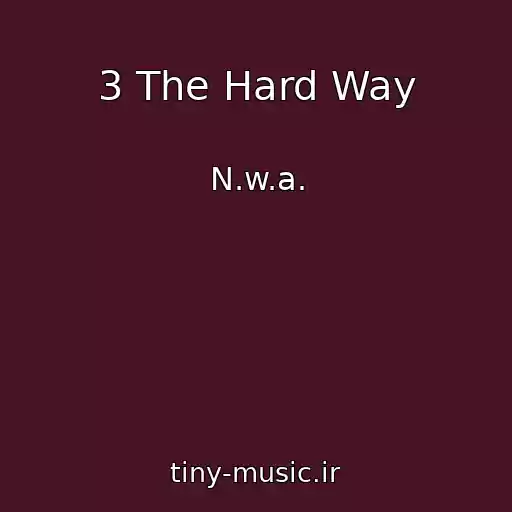 کاور آهنگ 3 The Hard Way از N.w.a.