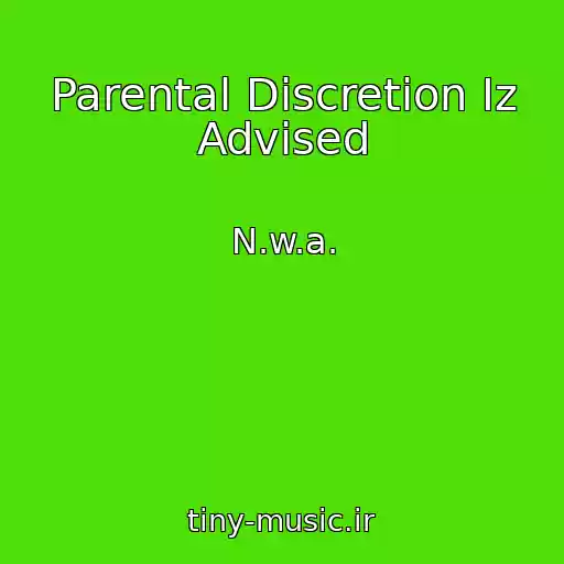 کاور آهنگ Parental Discretion Iz Advised از N.w.a.
