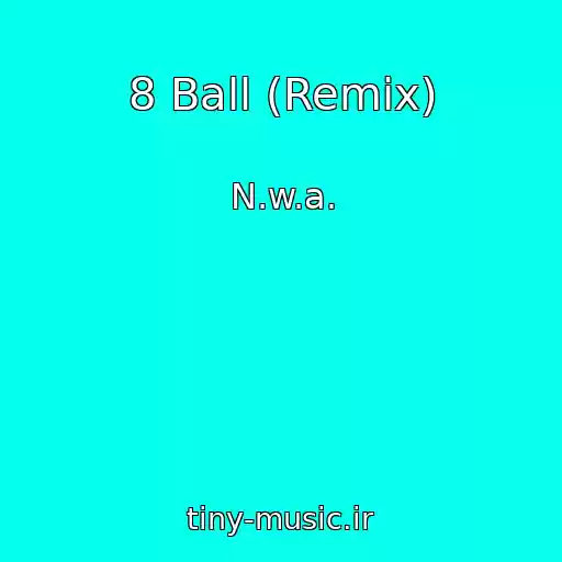 کاور آهنگ 8 Ball (Remix) از N.w.a.