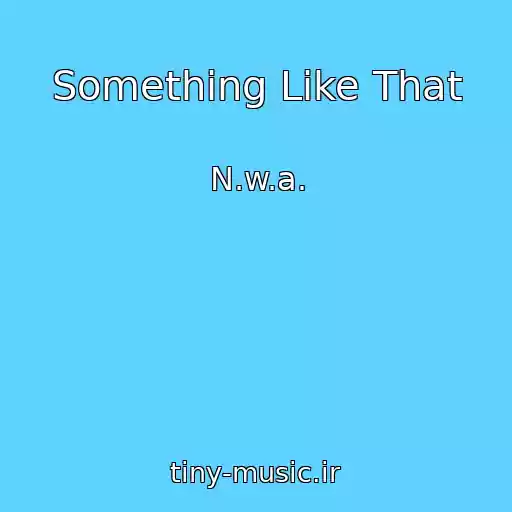 کاور آهنگ Something Like That از N.w.a.
