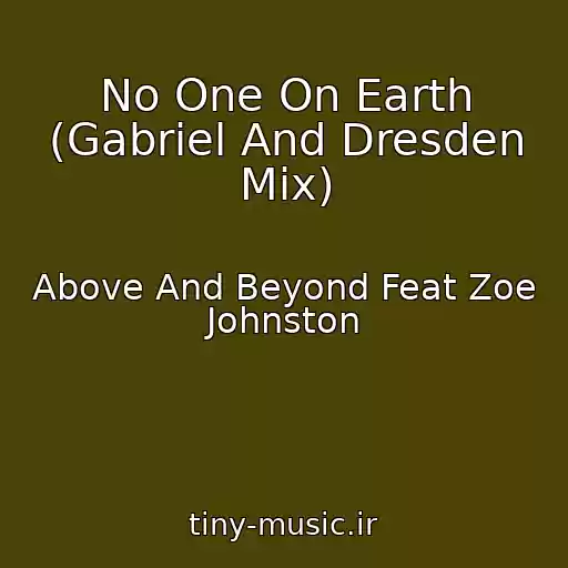 کاور آهنگ No One On Earth (Gabriel And Dresden Mix) از Above And Beyond Feat Zoe Johnston