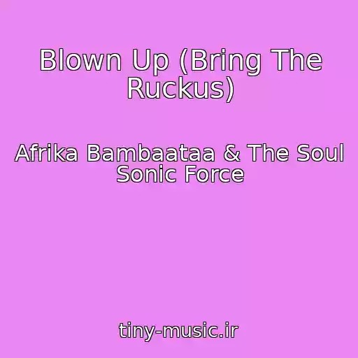 کاور آهنگ Blown Up (Bring The Ruckus) از Afrika Bambaataa & The Soul Sonic Force