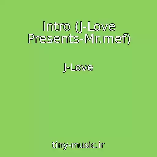 کاور آهنگ Intro (J-Love Presents-Mr.mef) از J-Love