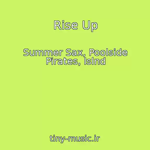 کاور آهنگ Rise Up از Summer Sax, Poolside Pirates, Islnd