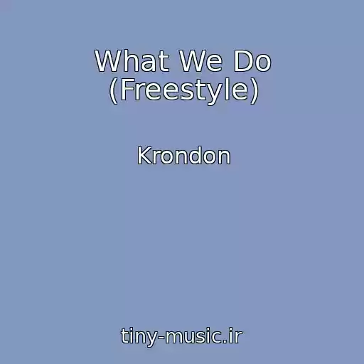 کاور آهنگ What We Do (Freestyle) از Krondon