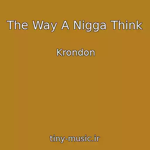 کاور آهنگ The Way A Nigga Think از Krondon