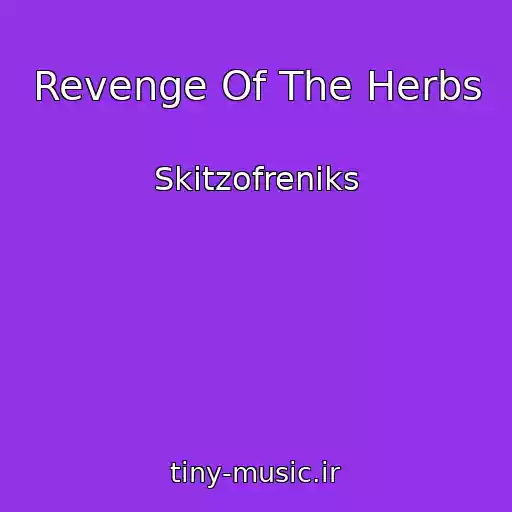 کاور آهنگ Revenge Of The Herbs از Skitzofreniks