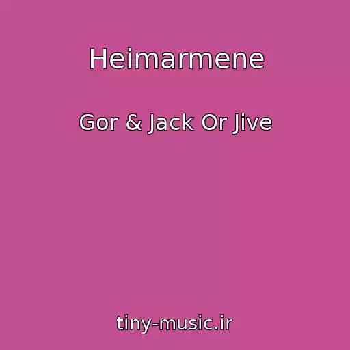 کاور آهنگ Heimarmene از Gor & Jack Or Jive
