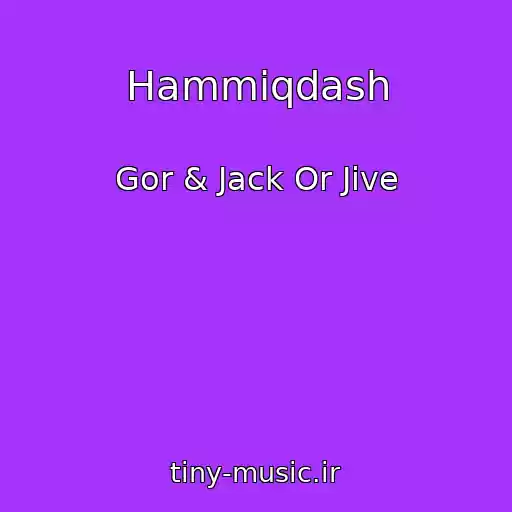 کاور آهنگ Hammiqdash از Gor & Jack Or Jive