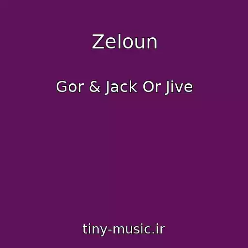 کاور آهنگ Zeloun از Gor & Jack Or Jive
