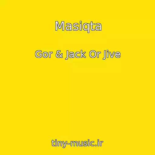 کاور آهنگ Masiqta از Gor & Jack Or Jive