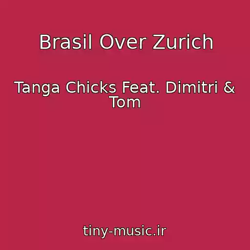 کاور آهنگ Brasil Over Zurich از Tanga Chicks Feat. Dimitri & Tom