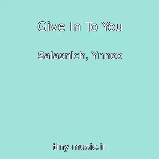 کاور آهنگ Give In To You از Salasnich, Ynnox