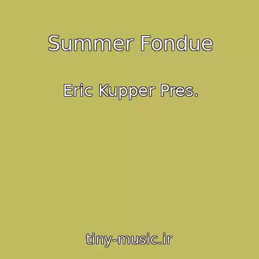 کاور آهنگ Summer Fondue از Eric Kupper Pres.
