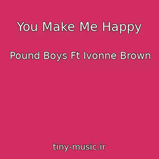 کاور آهنگ You Make Me Happy از Pound Boys Ft Ivonne Brown