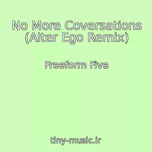 کاور آهنگ No More Coversations (Alter Ego Remix) از Freeform Five