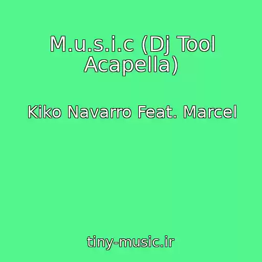 کاور آهنگ M.u.s.i.c (Dj Tool Acapella) از Kiko Navarro Feat. Marcel