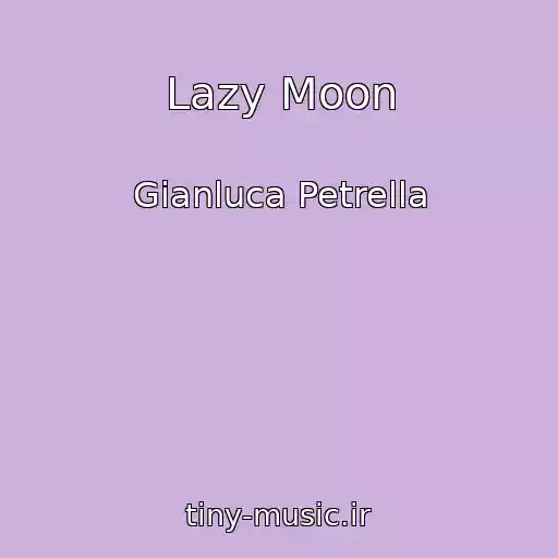 کاور آهنگ Lazy Moon از Gianluca Petrella