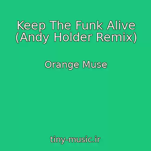 کاور آهنگ Keep The Funk Alive (Andy Holder Remix) از Orange Muse