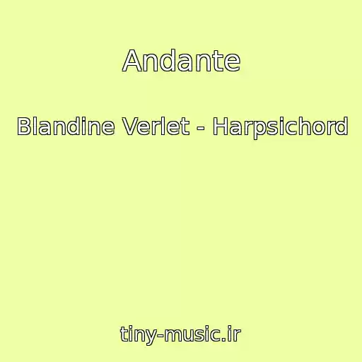 کاور آهنگ Andante از Blandine Verlet - Harpsichord