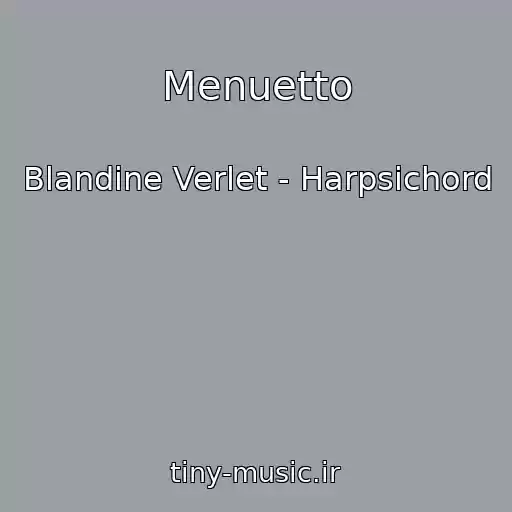 کاور آهنگ Menuetto از Blandine Verlet - Harpsichord