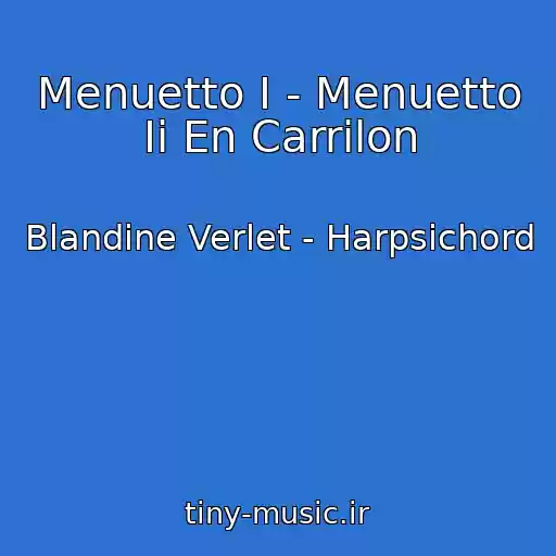 کاور آهنگ Menuetto I - Menuetto Ii En Carrilon از Blandine Verlet - Harpsichord