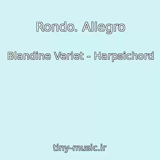 کاور آهنگ Rondo. Allegro از Blandine Verlet - Harpsichord