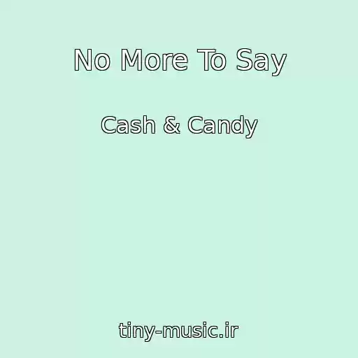 کاور آهنگ No More To Say از Cash & Candy