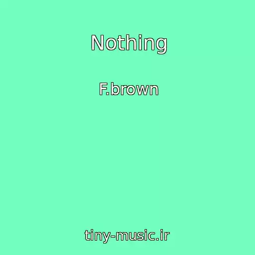 کاور آهنگ Nothing از F.brown