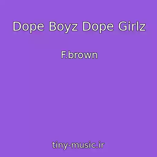 کاور آهنگ Dope Boyz Dope Girlz از F.brown