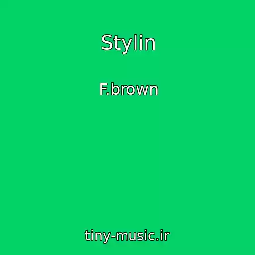 کاور آهنگ Stylin از F.brown