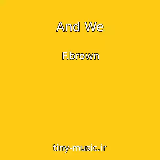 کاور آهنگ And We از F.brown