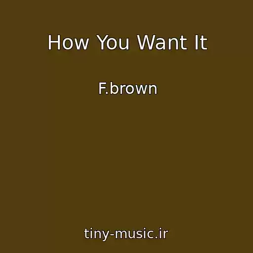 کاور آهنگ How You Want It از F.brown