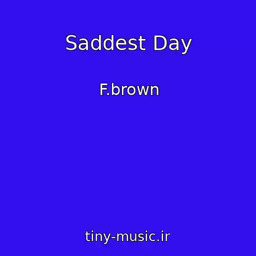 کاور آهنگ Saddest Day از F.brown