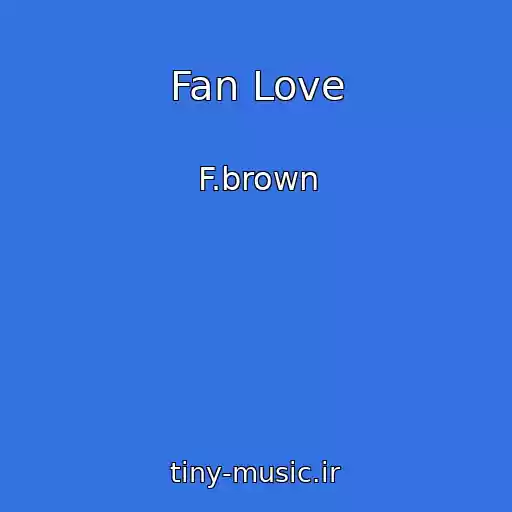 کاور آهنگ Fan Love از F.brown