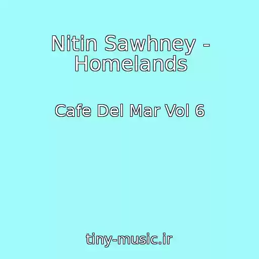 کاور آهنگ Nitin Sawhney - Homelands از Cafe Del Mar Vol 6