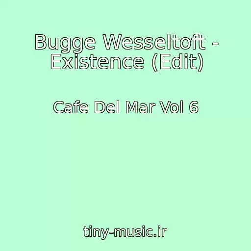 کاور آهنگ Bugge Wesseltoft - Existence (Edit) از Cafe Del Mar Vol 6