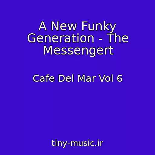 کاور آهنگ A New Funky Generation - The Messengert از Cafe Del Mar Vol 6